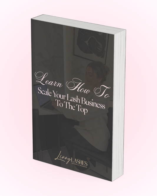 Scale Your Lash Business To The Top! Your guide to launching and growing a successful lash business